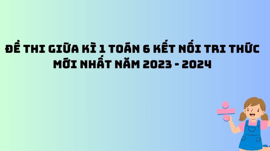 Đề Thi Giữa Kì 1 Toán 6: Hướng Dẫn Toàn Diện Theo Chuẩn Quốc Tế