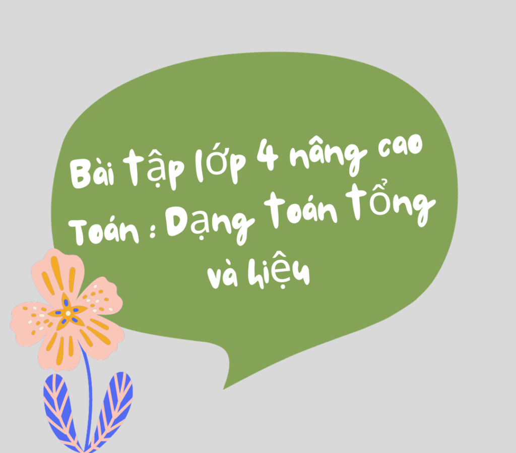  Dạng toán  Tìm Hai Số Khi Biết Tổng và Hiệu